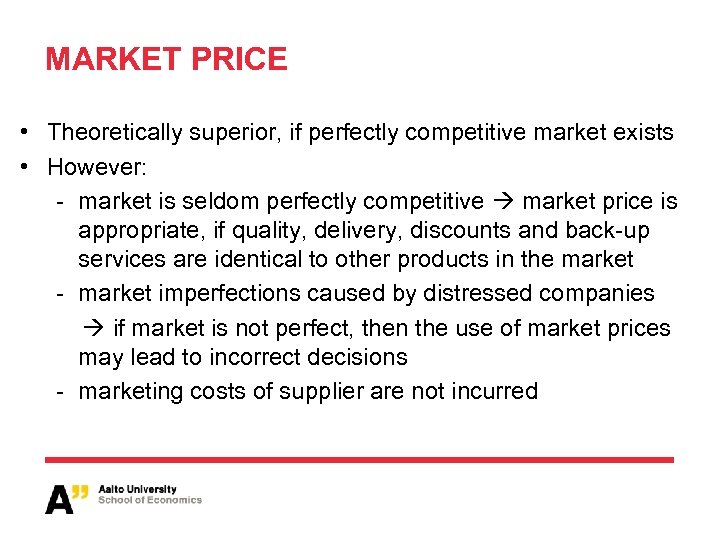 MARKET PRICE • Theoretically superior, if perfectly competitive market exists • However: - market