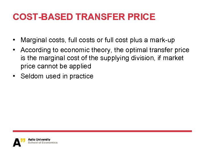 COST-BASED TRANSFER PRICE • Marginal costs, full costs or full cost plus a mark-up