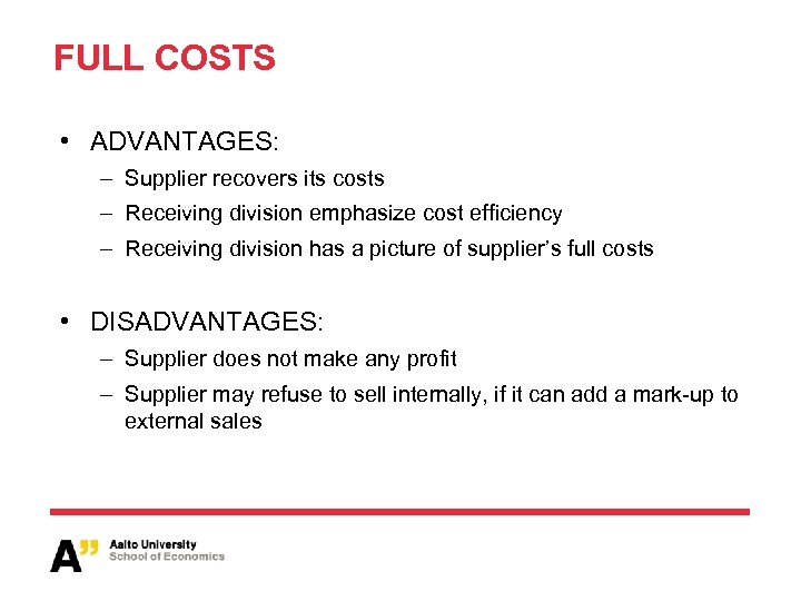 FULL COSTS • ADVANTAGES: – Supplier recovers its costs – Receiving division emphasize cost