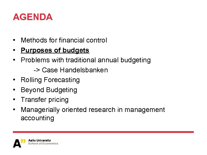 AGENDA • Methods for financial control • Purposes of budgets • Problems with traditional