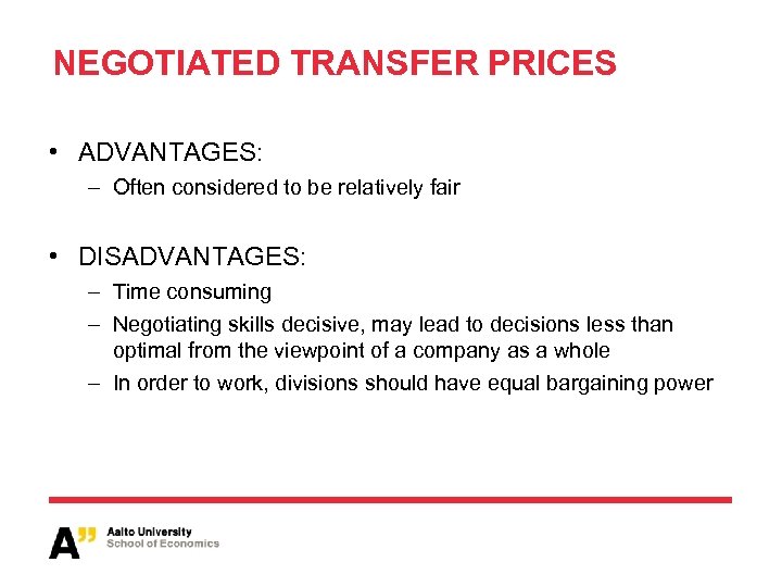 NEGOTIATED TRANSFER PRICES • ADVANTAGES: – Often considered to be relatively fair • DISADVANTAGES: