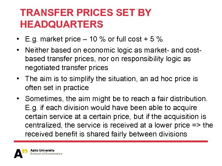 TRANSFER PRICES SET BY HEADQUARTERS • E. g. market price – 10 % or