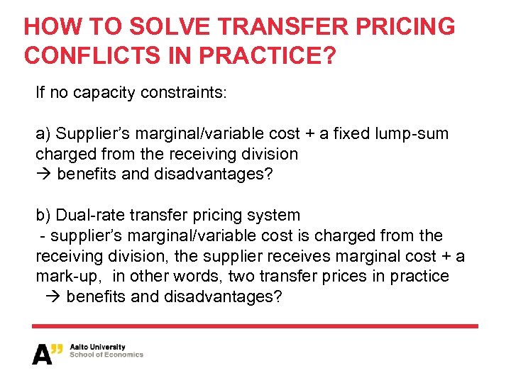 HOW TO SOLVE TRANSFER PRICING CONFLICTS IN PRACTICE? If no capacity constraints: a) Supplier’s