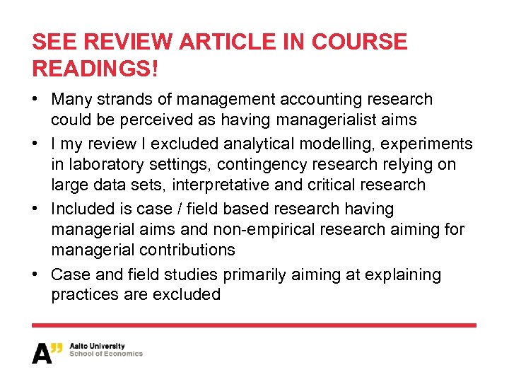 SEE REVIEW ARTICLE IN COURSE READINGS! • Many strands of management accounting research could