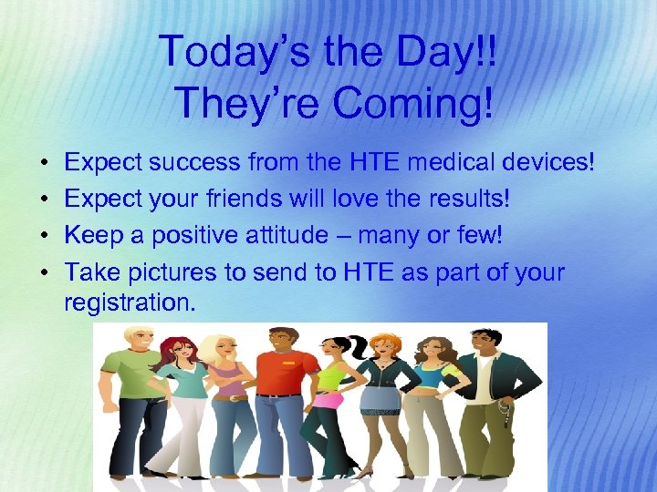 Today’s the Day!! They’re Coming! • • Expect success from the HTE medical devices!