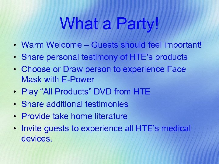 What a Party! • Warm Welcome – Guests should feel important! • Share personal