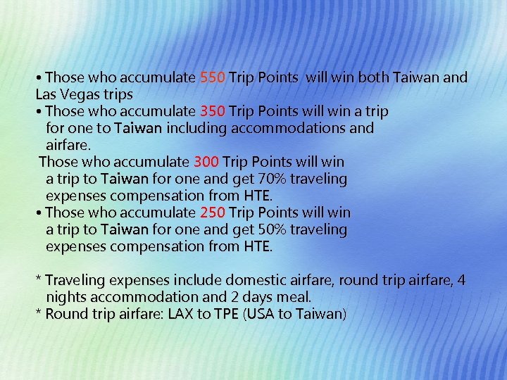  • Those who accumulate 550 Trip Points will win both Taiwan and Las