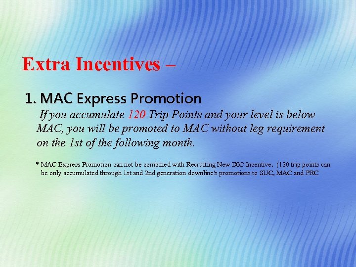 Extra Incentives – 1. MAC Express Promotion If you accumulate 120 Trip Points and