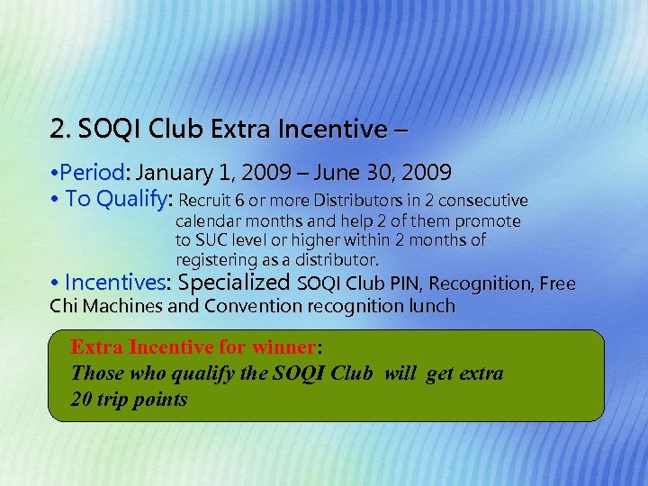 2. SOQI Club Extra Incentive – • Period: January 1, 2009 – June 30,