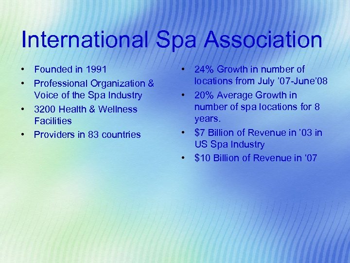 International Spa Association • Founded in 1991 • Professional Organization & Voice of the