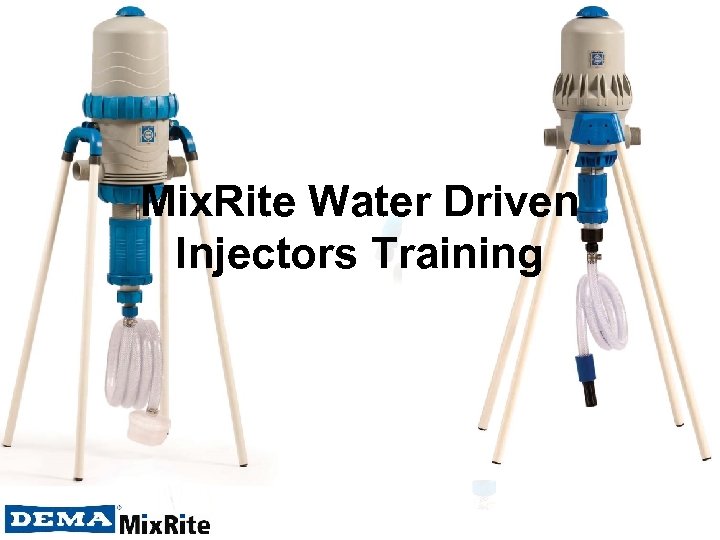 Mix. Rite Water Driven Injectors Training 