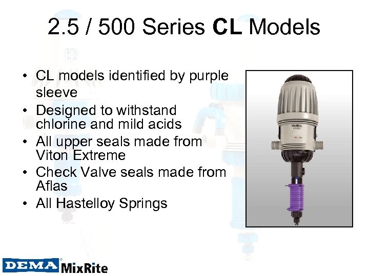 2. 5 / 500 Series CL Models • CL models identified by purple sleeve