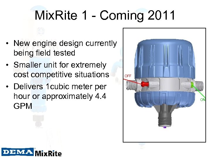 Mix. Rite 1 - Coming 2011 • New engine design currently being field tested