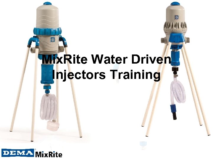 Mix. Rite Water Driven Injectors Training 