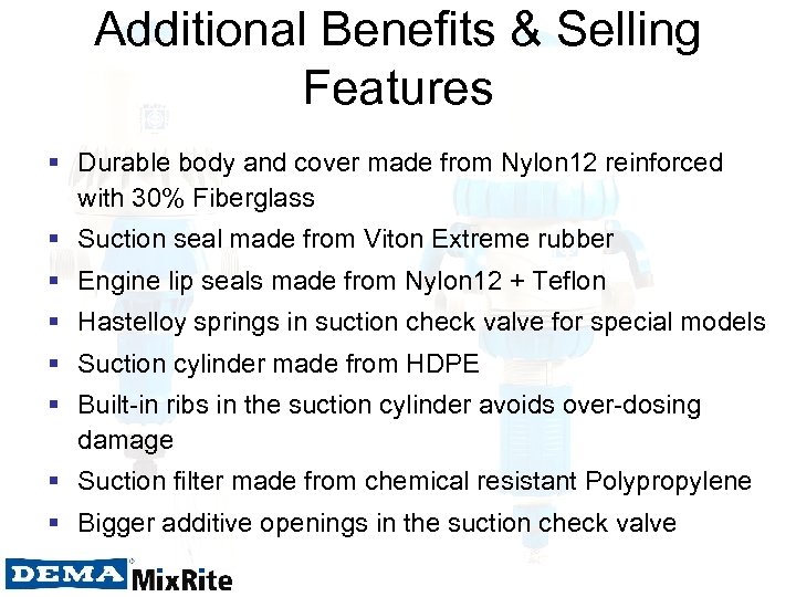 Additional Benefits & Selling Features § Durable body and cover made from Nylon 12