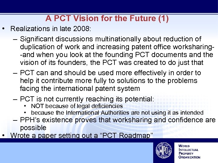 A PCT Vision for the Future (1) • Realizations in late 2008: – Significant