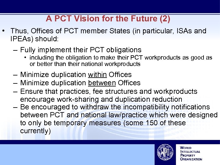 A PCT Vision for the Future (2) • Thus, Offices of PCT member States