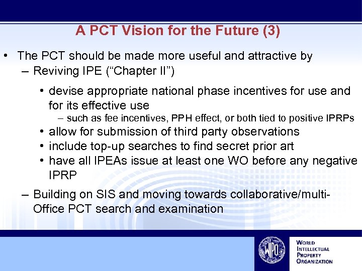 A PCT Vision for the Future (3) • The PCT should be made more