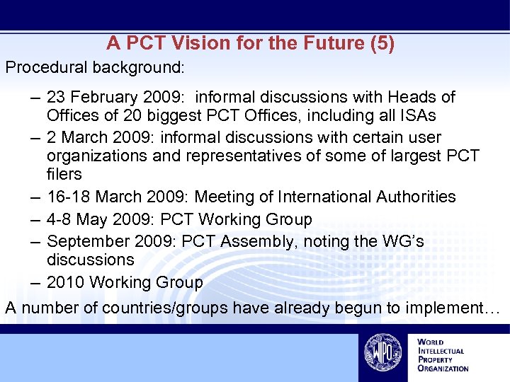 A PCT Vision for the Future (5) Procedural background: – 23 February 2009: informal