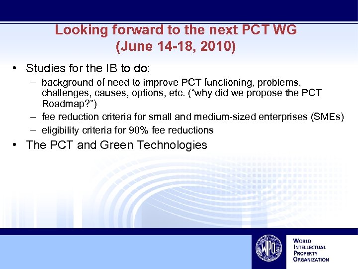 Looking forward to the next PCT WG (June 14 -18, 2010) • Studies for