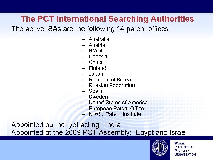 The PCT International Searching Authorities The active ISAs are the following 14 patent offices: