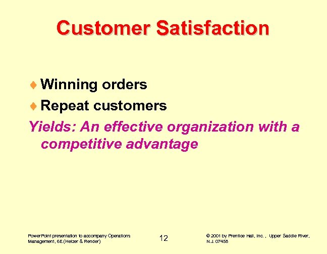 Customer Satisfaction ¨ Winning orders ¨ Repeat customers Yields: An effective organization with a