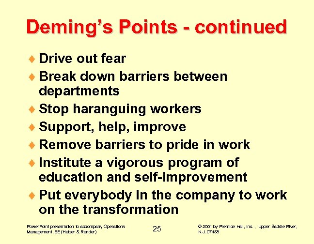 Deming’s Points - continued ¨ Drive out fear ¨ Break down barriers between departments