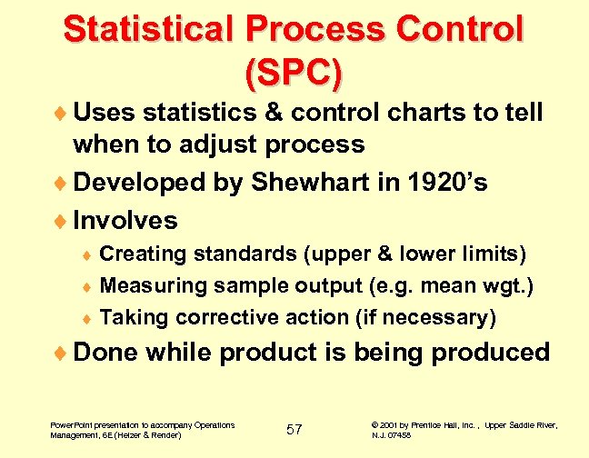 Statistical Process Control (SPC) ¨ Uses statistics & control charts to tell when to