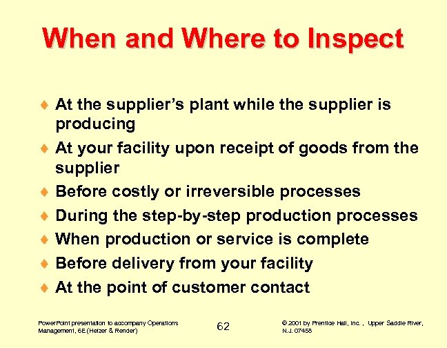 When and Where to Inspect ¨ At the supplier’s plant while the supplier is