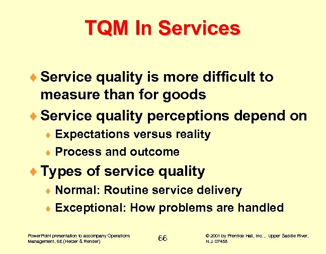 TQM In Services ¨ Service quality is more difficult to measure than for goods