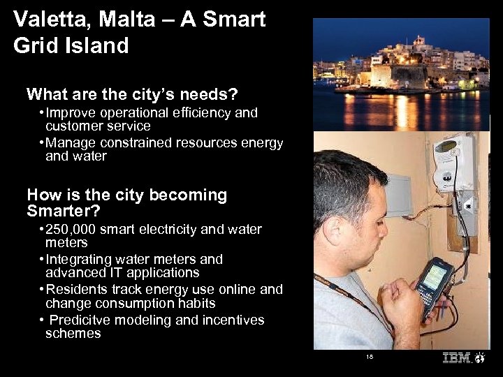 Valetta, Malta – A Smart Grid Island What are the city’s needs? • Improve