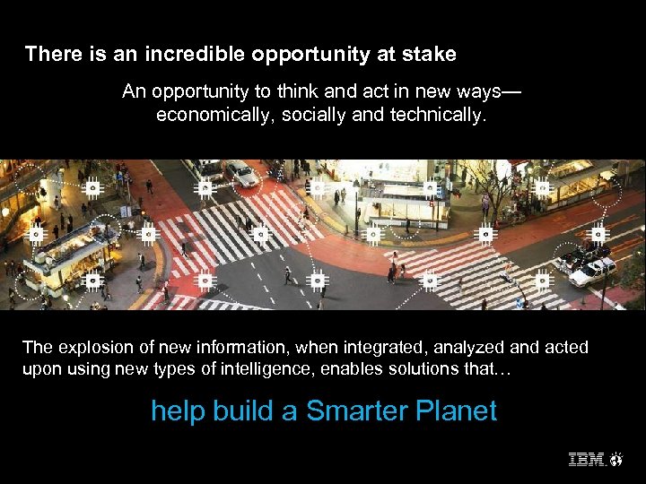 There is an incredible opportunity at stake An opportunity to think and act in