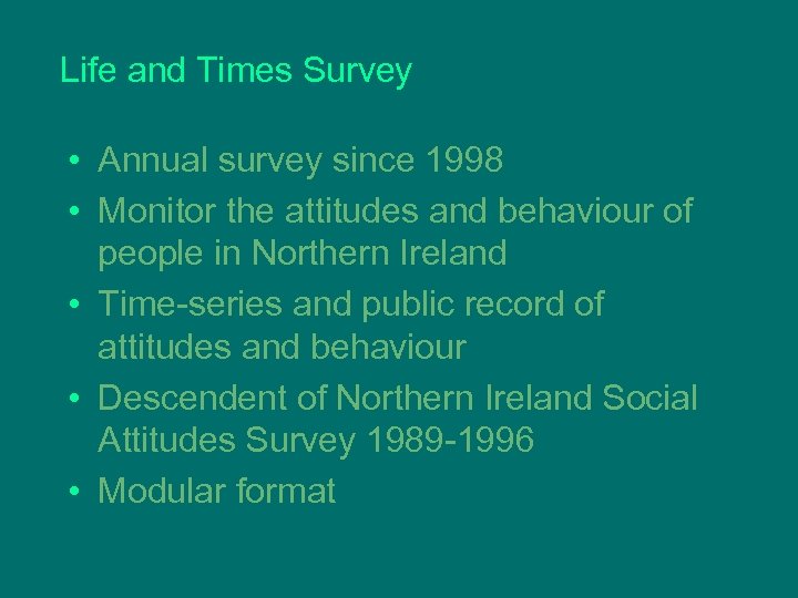 Life and Times Survey • Annual survey since 1998 • Monitor the attitudes and