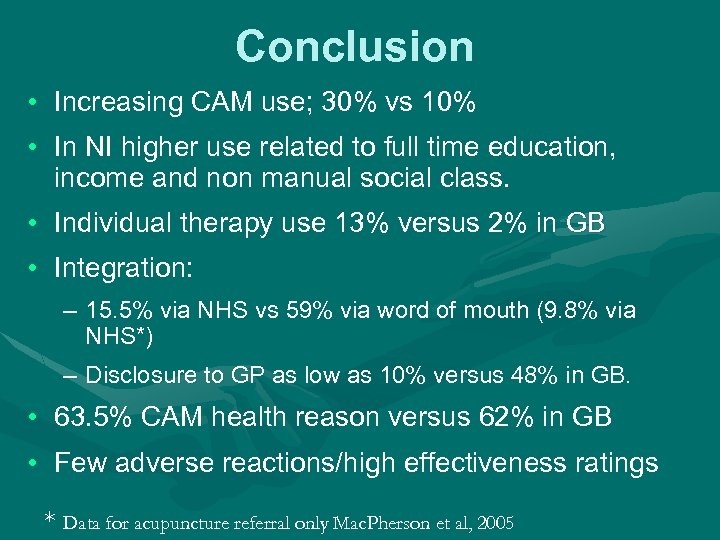 Conclusion • Increasing CAM use; 30% vs 10% • In NI higher use related