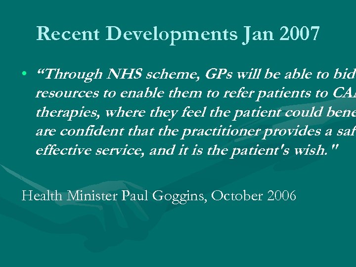 Recent Developments Jan 2007 • “Through NHS scheme, GPs will be able to bid