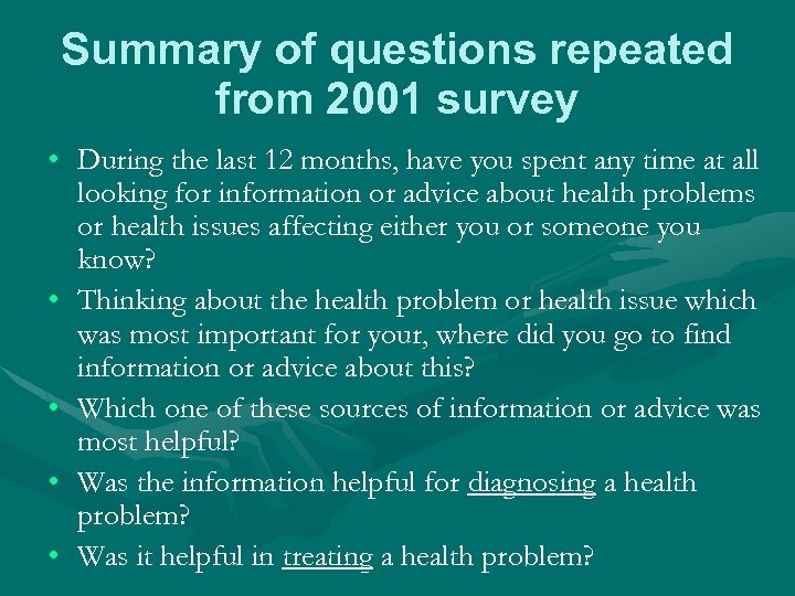 Summary of questions repeated from 2001 survey • During the last 12 months, have