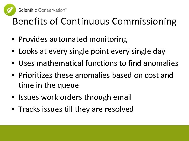 Benefits of Continuous Commissioning Provides automated monitoring Looks at every single point every single