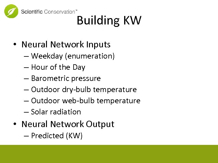 Building KW • Neural Network Inputs – Weekday (enumeration) – Hour of the Day