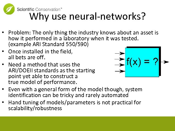 Why use neural-networks? • Problem: The only thing the industry knows about an asset