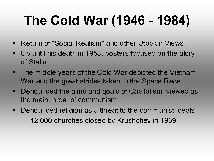 The Cold War (1946 - 1984) • Return of “Social Realism” and other Utopian
