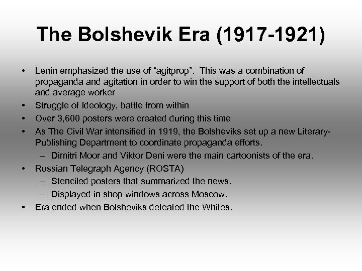 The Bolshevik Era (1917 -1921) • • • Lenin emphasized the use of “agitprop”.