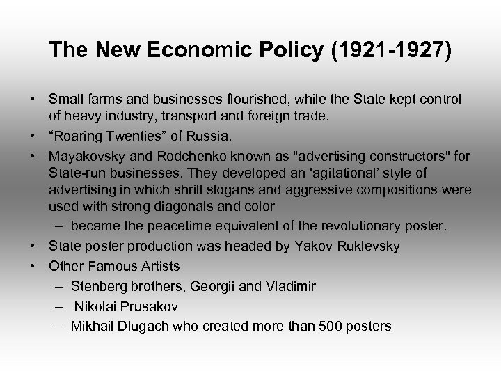 The New Economic Policy (1921 -1927) • Small farms and businesses flourished, while the