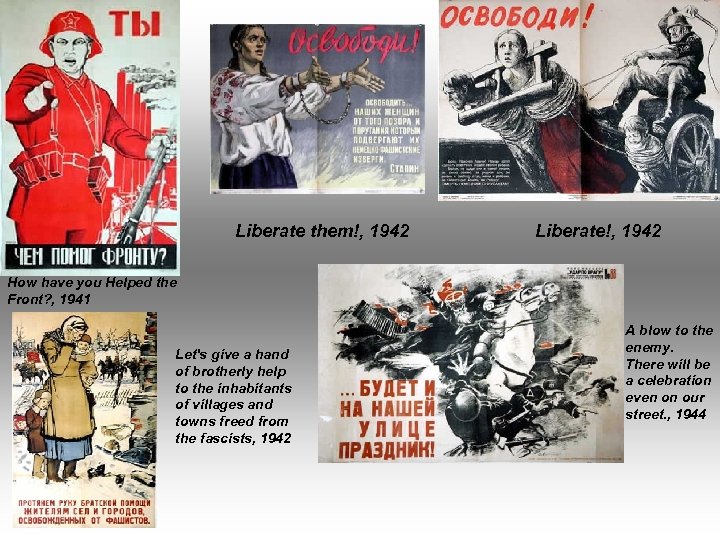 Liberate them!, 1942 Liberate!, 1942 How have you Helped the Front? , 1941 Let's