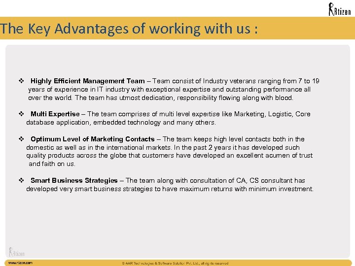 The Key Advantages of working with us : v Highly Efficient Management Team –