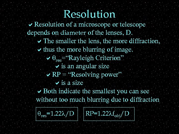 Resolution a. Resolution of a microscope or telescope depends on diameter of the lenses,