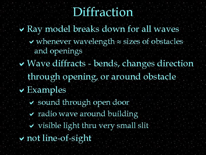 Diffraction a. Ray model breaks down for all waves awhenever wavelength sizes of obstacles