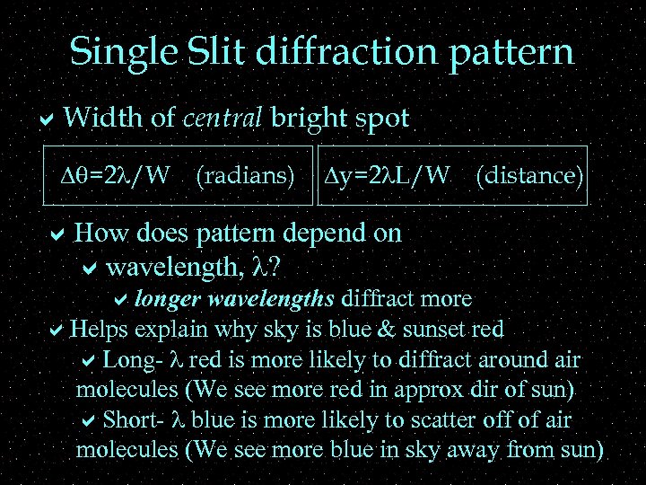 Single Slit diffraction pattern a. Width of central bright spot Dq=2 l/W (radians) Dy=2