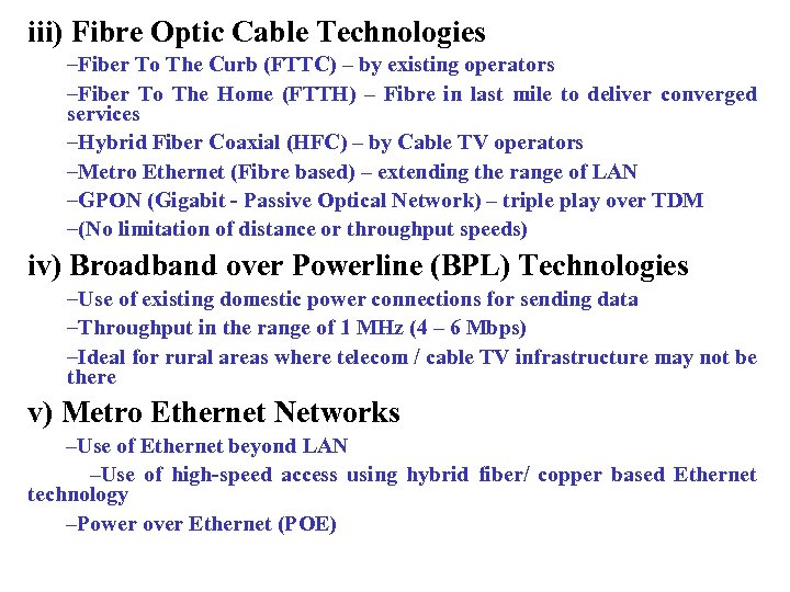 iii) Fibre Optic Cable Technologies –Fiber To The Curb (FTTC) – by existing operators