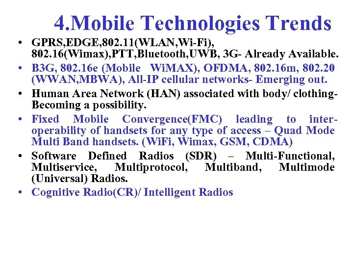 4. Mobile Technologies Trends • GPRS, EDGE, 802. 11(WLAN, Wi-Fi), 802. 16(Wimax), PTT, Bluetooth,