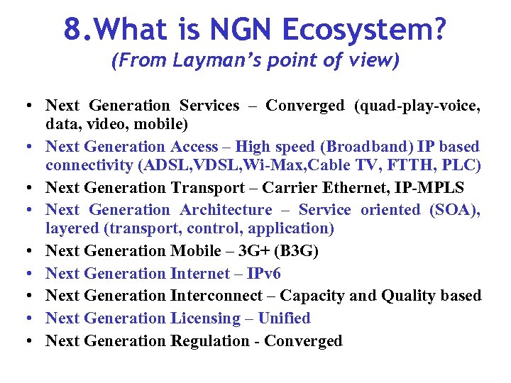 8. What is NGN Ecosystem? (From Layman’s point of view) • Next Generation Services